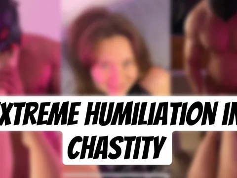 EXTREME HUMILIATION