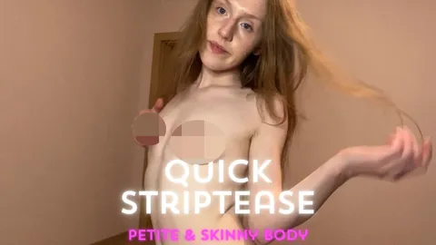 A quick striptease with a display of my skinny, petite body