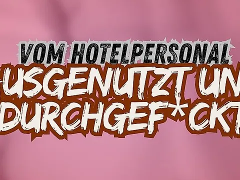 Vom Hotelpersonal ausgenutzt und durchgef**kt 🤯