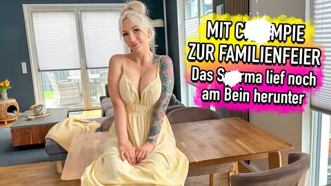 Mit C******e zur Familienfeier und es lief noch am Bein herunter