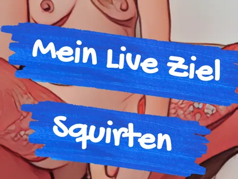 Squirten- mein Live Ziel