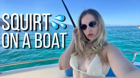Exclusive S****t on a Boat 💦